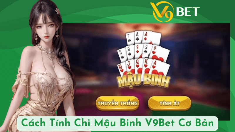 Cách Tính Chi Mậu Binh V9Bet Cơ Bản