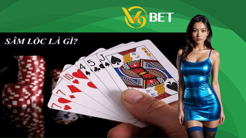 Sâm Lốc V9bet Là Gì?