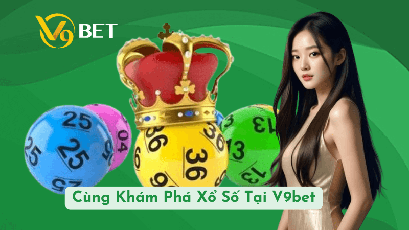 Cùng Khám Phá Xổ Số V9bet